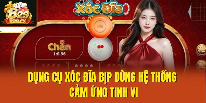 Dụng cụ xóc đĩa bịp dùng hệ thống cảm ứng tinh vi