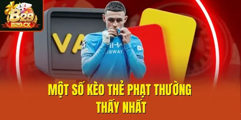 Một số kèo thẻ phạt thường thấy nhất