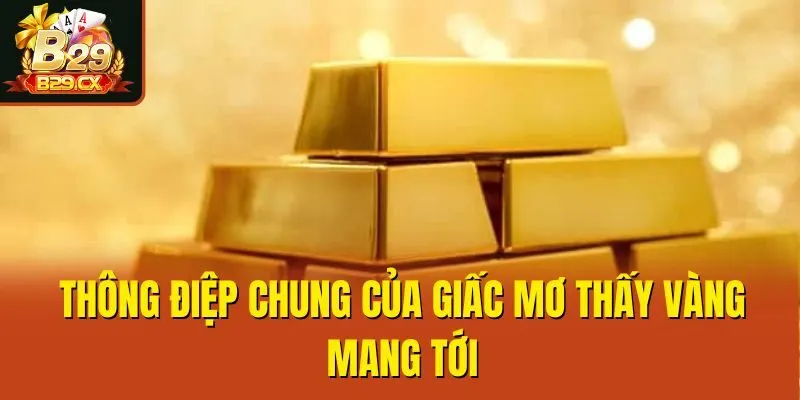 Thông điệp chung của giấc mơ thấy vàng mang tới