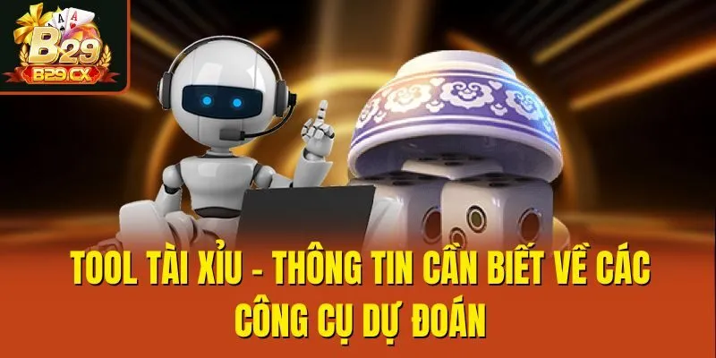 Tool Tài Xỉu - Thông Tin Cần Biết Về Các Công Cụ Dự Đoán